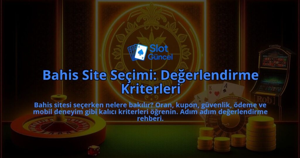Bahis-Site-Secimi-Degerlendirme-Kriterleri-overlay-1788162921.jpg