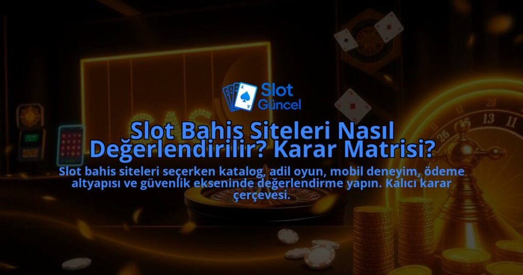 Slot-Bahis-Siteleri-Nasil-Degerlendirilir-Karar-Matrisi-overlay-1788093260.jpg